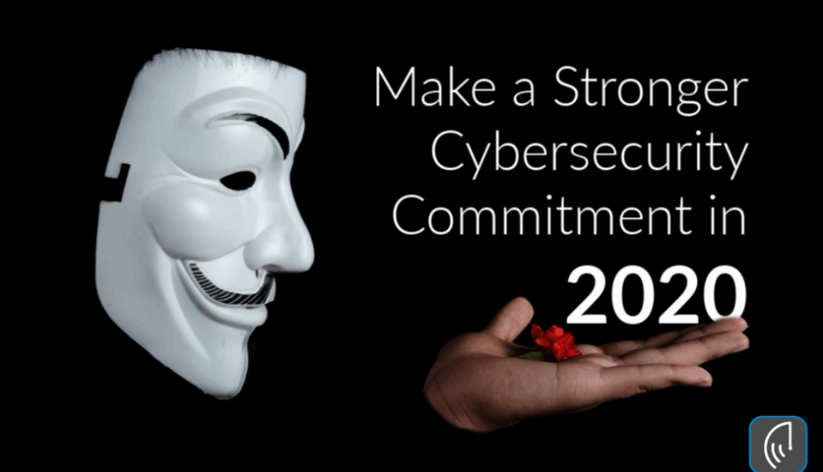 Make a Stronger Cybersecurity Commitment in 2020