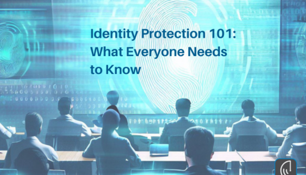 Identity Protection 101: What Everyone Needs to Know