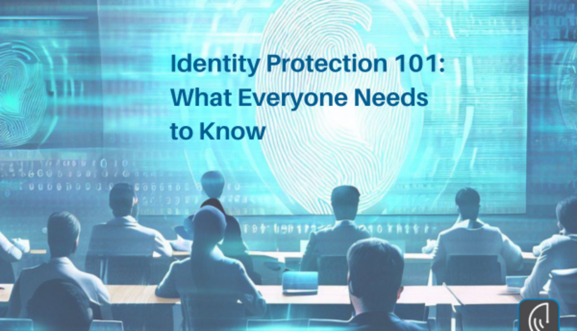 Identity Protection 101: What Everyone Needs to Know