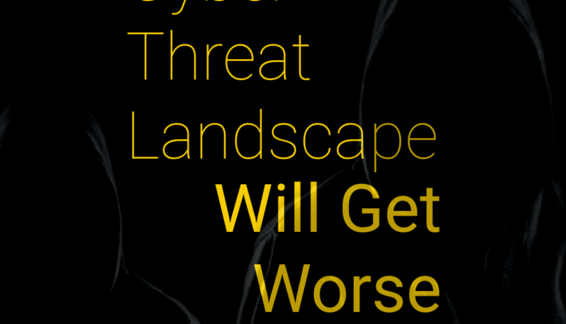 Cyber Threat Landscape Will Get Worse Part 2