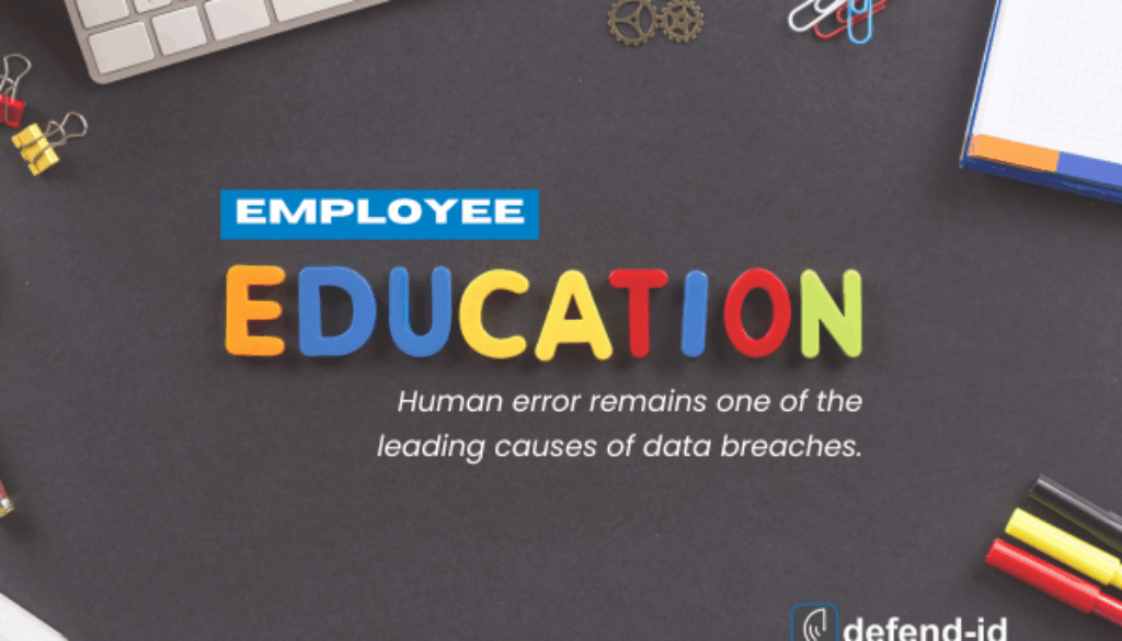 A workspace flat lay featuring colorful magnetic letters spelling “EDUCATION,” with the word “EMPLOYEE” above it in a blue label. A note below reads, “Human error remains one of the leading causes of data breaches.” Office supplies like notebooks, paperclips, and pens surround the text, with the defend-id logo in the corner.