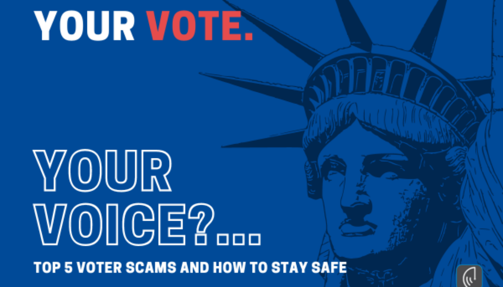 Your Vote, Your Voice? Top 5 Election-Related Scams and How to Stay Safe