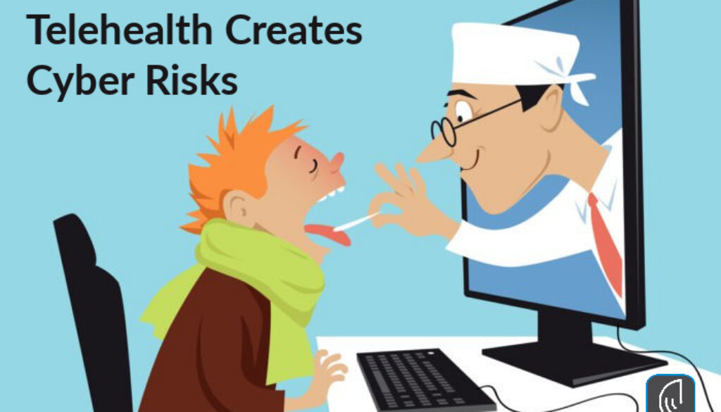 Telehealth Creates Cyber Risks