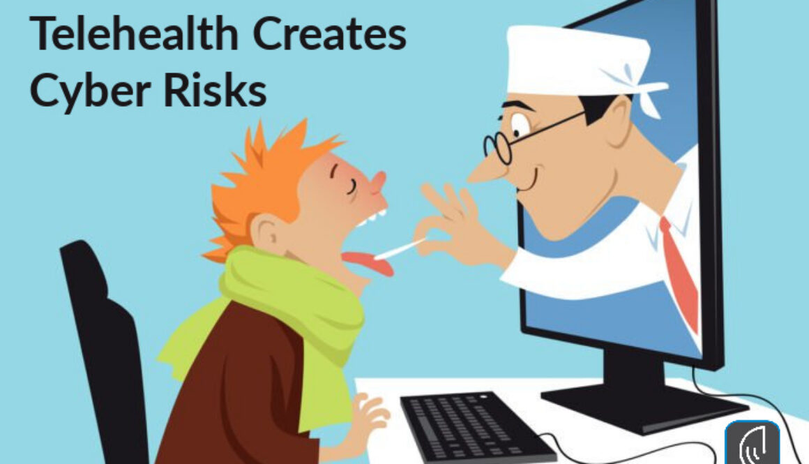 Telehealth Creates Cyber Risks