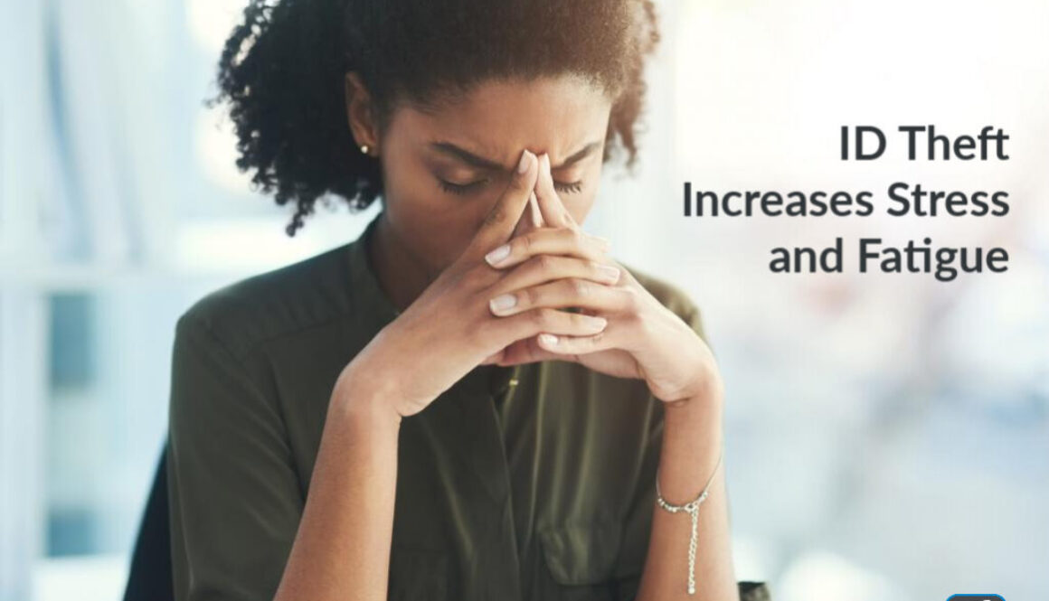 ID Theft Increases Stress and Fatigue